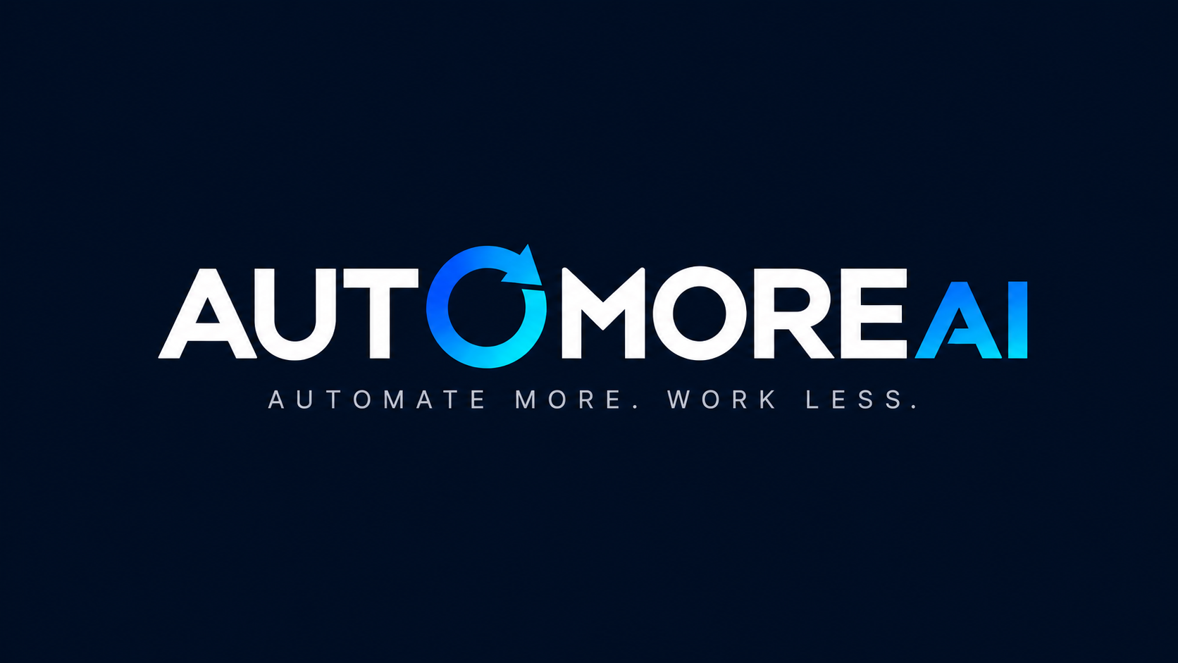 AutoMore AI — Automate More. Work Less.
